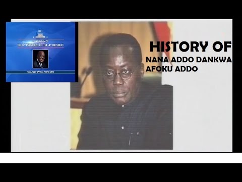 HISTORY OF NANA ADDO DANKWA AKOFU ADDO